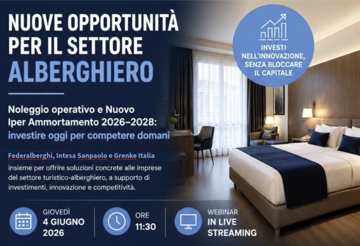 Federalberghi, Intesa Sanpaolo e Grenke Italia: nuove opportunità per il settore alberghiero tra noleggio operativo e Iper Ammortamento 2026–2028